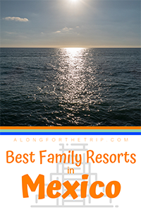 Best Family Resorts in Mexico